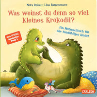 KINDERBUCH - Was weinst du denn so viel, kleines Krokodil?